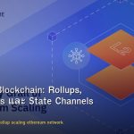 Layer 2 Blockchain: Rollups, Sidechains และ State Channels อธิบาย