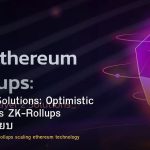 Layer 2 Solutions: Optimistic Rollups vs ZK-Rollups เปรียบเทียบ