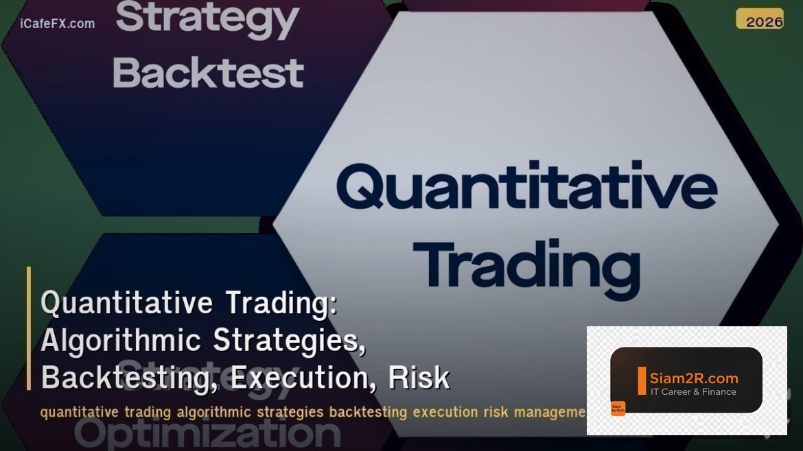 Quantitative Trading: Algorithmic Strategies, Backtesting, Execution, Risk Manag